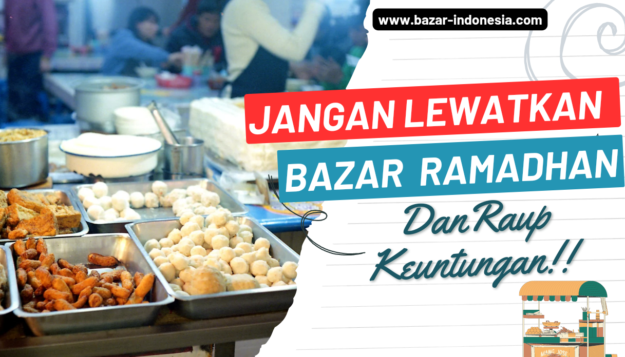 Jangan Lewatkan Bazar  Ramadhan dan Raup Keuntungan!