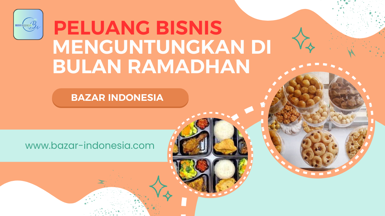 Banyak Peluang Bisnis Menguntungkan di Bulan Ramadhan, Bazar  Indonesia