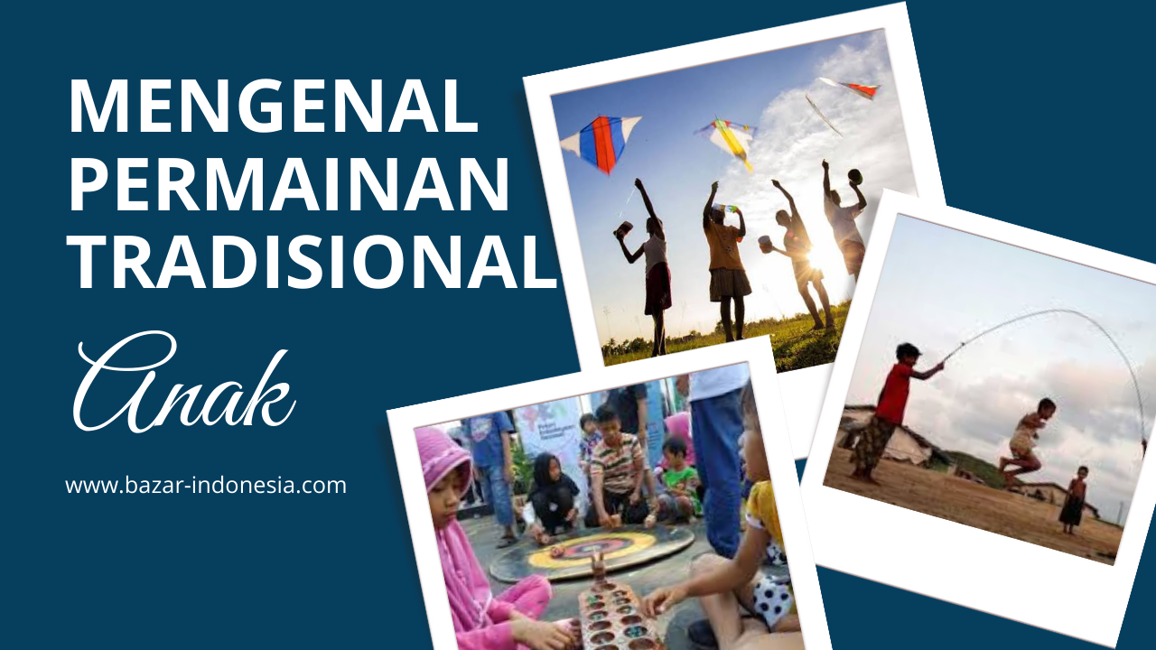 Mengenal Permainan Tradisional Anak, Bazar Indonesia